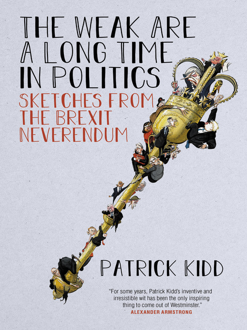 Title details for The Weak are a Long Time in Politics by Patrick Kidd - Available